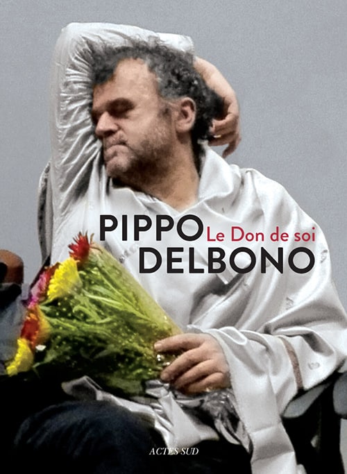 Le Don de soi Pippo Delbono