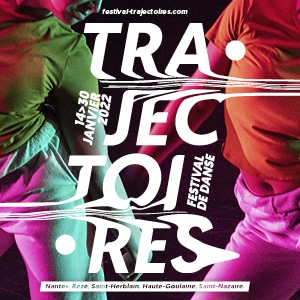 Le festival Trajectoires 2022 du Centre Chorégraphique National de Nantes