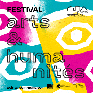 Le Festival Arts & Humanités 2022 à Points communs