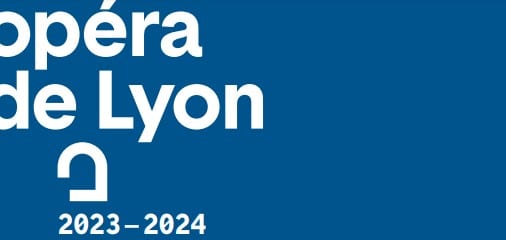La saison 2023 2024 de l'Opéra de Lyon