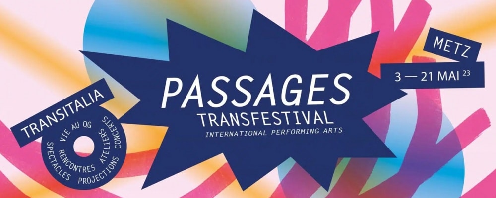 Il nuovo palcoscenico italiano invitato al festival Passages Transfestival 2023