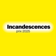 Prix Incandescences 2025