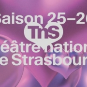 La saison 2025/2026 du Théâtre national de Strasbourg