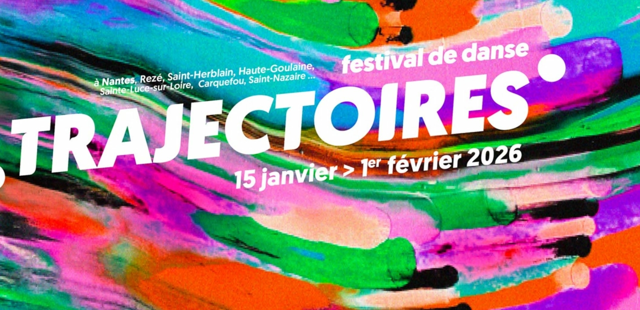 Le festival Trajectoires 2026 du Centre Chrorégraphique National de Nantes