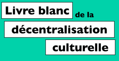 Livre blanc de la décentralisation culturelle