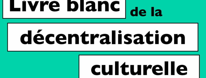 Livre blanc de la décentralisation culturelle