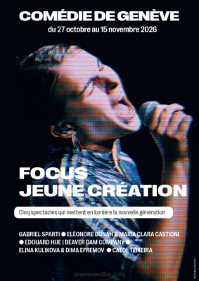 Le focus Jeune Création 2027 de la Comédie de Genève